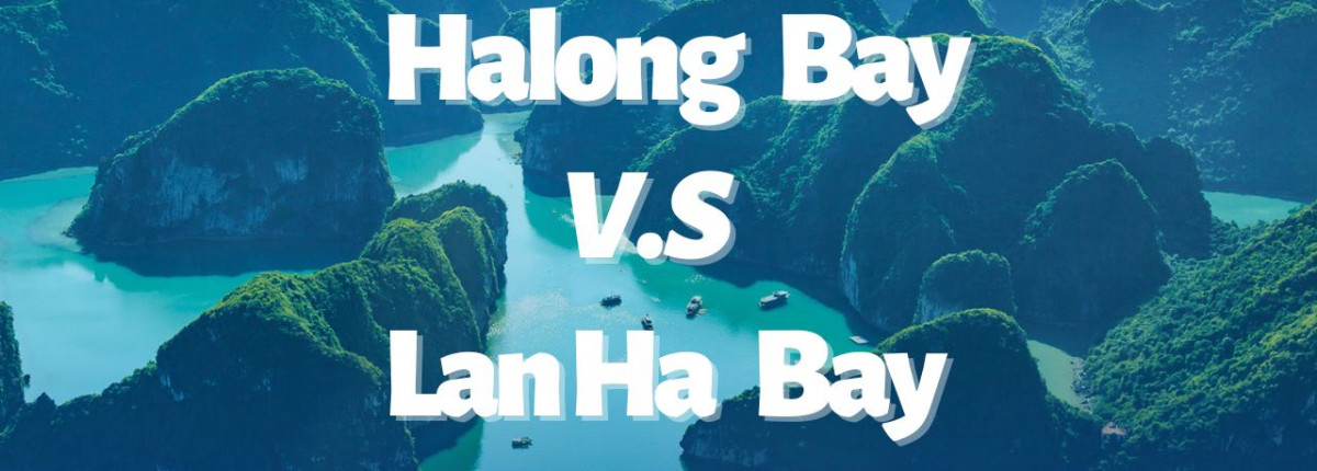 Halong Bay vs Lan Ha Bay: Which is the Ultimate Destination?